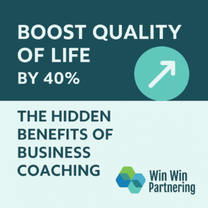 Boost Your Quality of Life by 40% The Hidden Benefits of Business Coaching