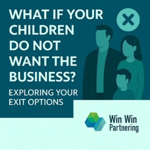 If Your Children Do Not Want the Business - Your Exit Options